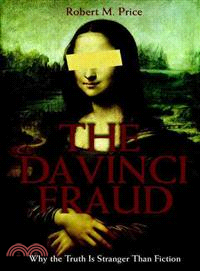 The Da Vinci Fraud: Why the Truth Is Stranger Than Fiction