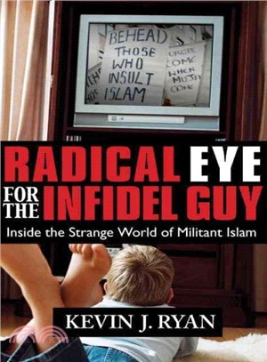 Radical Eye for the Infidel Guy ─ Inside the Strange World of Militant Islam