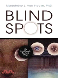 Blind Spots: Why Smart People Do Dumb Things