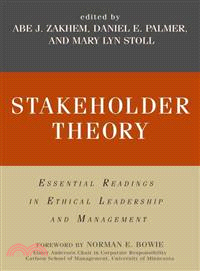 Stakeholder Theory: Essential Readings in Ethical Leadership and Management