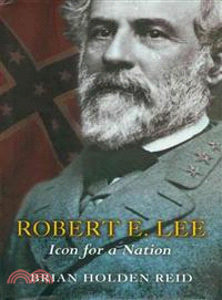 Robert E. Lee ─ Icon for a Nation