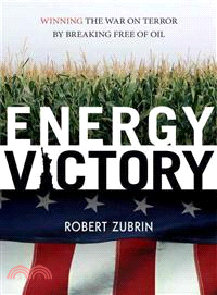 Energy Victory ─ Winning the War on Terror by Breaking Free of Oil