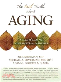 The Real Truth About Aging: A Survival Guide for Older Adults and Caregivers