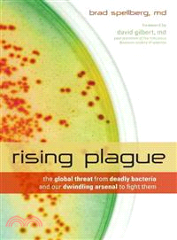 Rising Plague ─ The Global Threat from Deadly Bacteria and Our Dwindling Arsenal to Fight Them