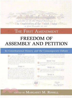 Freedom of Assembly and Petition: The First Amendment, Its Constitutional History and the Contemporary Debate