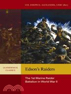 Edson's Raiders: The 1st Marine Raider Battalion in World War II