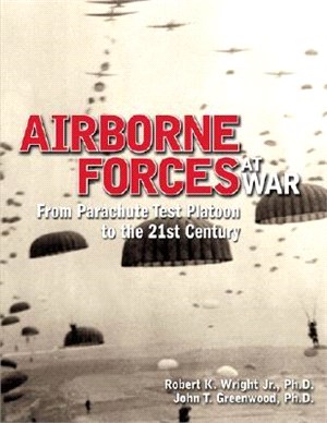 Airborne Forces at War ― From Parachute Test Platoon to the 21st Century