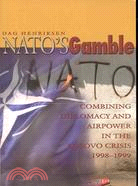 Nato's Gamble ─ Combining Diplomacy and Airpower in the Kosovo Crisis, 1998-1999