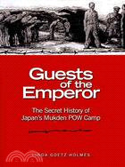 Guests of the Emperor: The Secret History of Japan's Mukden POW Camp