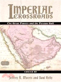 Imperial Crossroads—The Great Powers and the Persian Gulf
