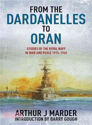 From the Dardanelles to Oran ― Studies of the Royal Navy in War and Peace 1915-1940
