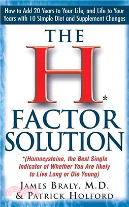 The H Factor Solution: (Homocysteine, the Best Single Indicator of Whether You Are Likely to Live Long or Die Young)