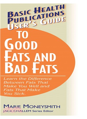 User's Guide to Good Fats and Bad Fats