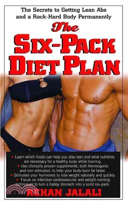 The Six-Pack Diet Plan: The Secrets To Getting Lean Abs And A Rock-Hard Body Permanently