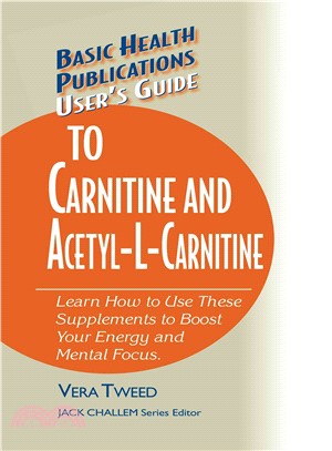 Basic Health Publications User's Guide to Carnitine And Acetyl-L-Carnitine: Learn How To Use These Supplements To Boost Your Energy And Mental Health