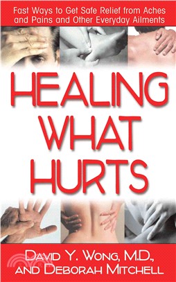 Healing with Hurts：Fast Ways to Get Safe Relief from Aches and Pains and Other Everyday Ailments