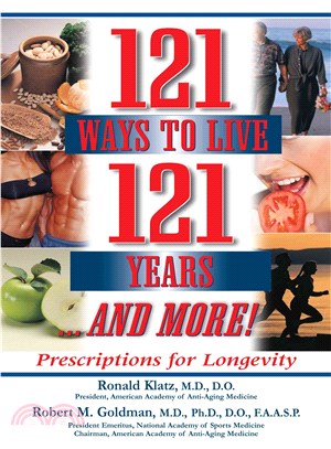 121 Ways to Live 121 Years ...and More! ― Prescriptions for Longevity