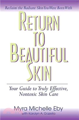 Return to Beautiful Skin: Your Guide to Truly Effective Nontoxic Skin Care