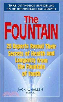 The Fountain ― 25 Experts Reveal Their Secrets of Health and Longevity from the Fountain of Youth