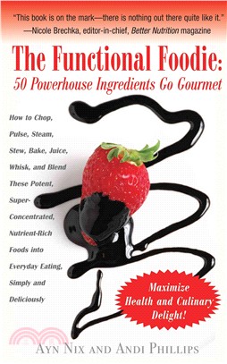 The Functional Foodie: 50 Powerhouse Ingredients Go Gourmet