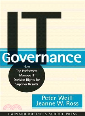 IT Governance ─ How Top Performers Manage IT Decision Rights for Superior Results