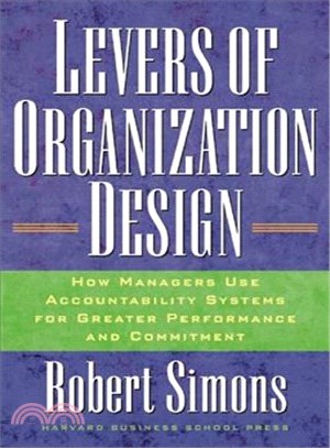 Levers Of Organization Design ─ How Managers Use Accountability Systems For Greater Performance And Commitment