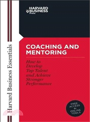 Coaching and Mentoring ─ How to Develop Top Talent and Achieve Stronger Performance