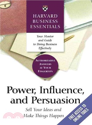 Power, Influence, and Persuasion ─ Sell Your Ideas and Make Things Happen | 拾書所