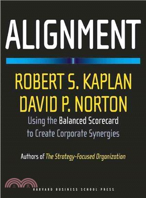 Alignment ─ Using the Balanced Scorecard to Create Corporate Synergies