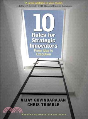 Ten Rules for Strategic Innovators ─ From Idea to Execution