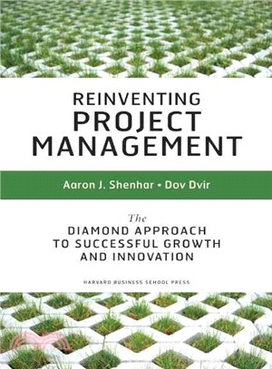 Reinventing Project Management ─ The Diamond Approach To Successful Growth And Innovation