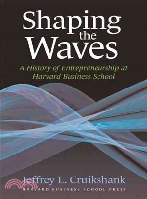 Shaping The Waves ─ A History Of Entreprenuership At Harvard Business School