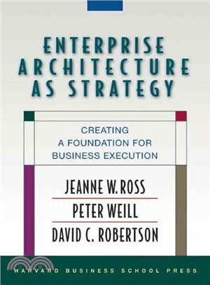 Enterprise Architecture As Strategy ─ Creating a Foundation for Business Execution