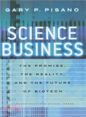 Science Business ─ The Promise, the Reality, and the Future of Biotech
