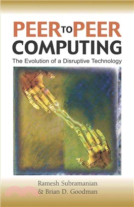 Peer-To-Peer Computing ― The Evolution Of A Disruptive Technology
