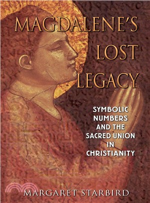 Magdalene's Lost Legacy ─ Symbolic Numbers and the Sacred Union in Christianity