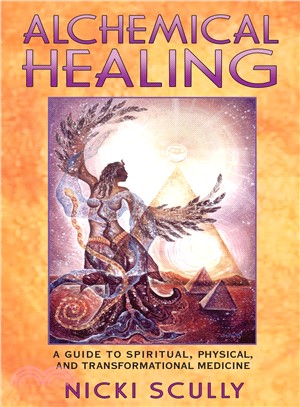 Alchemical Healing ─ A Guide to Spiritual, Physical, and Transformational Medicine