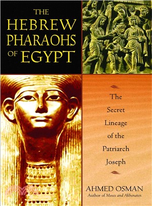 The Hebrew Pharaohs of Egypt ─ The Secret Lineage of the Patriarch Joseph