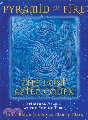 Pyramid Of Fire—The Lost Aztec Codex:Spiritual Ascent At The End Of Time