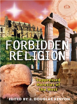 Forbidden Religion ─ Suppressed Heresies of the West