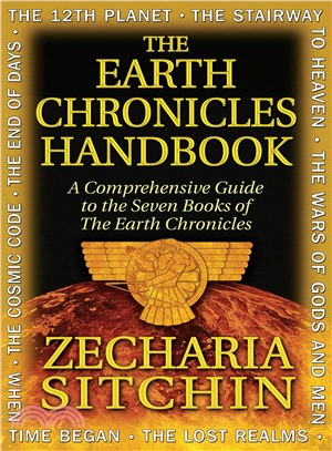 The Earth Chronicles Handbook: A Comprehensive Guide to the Seven Books of the Earth Chronicles