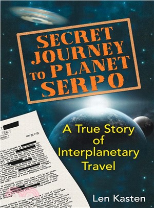 Secret Journey to Planet Serpo ─ A True Story of Interplanetary Travel