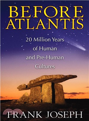 Before Atlantis ─ 20 Million Years of Human and Pre-human Cultures