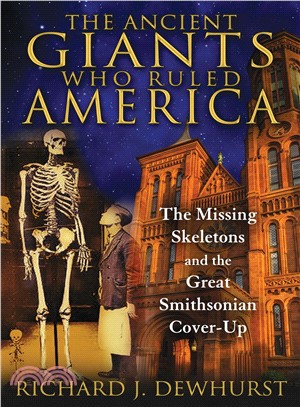 The Ancient Giants Who Ruled America ─ The Missing Skeletons and the Great Smithsonian Cover-Up