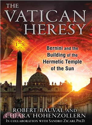 The Vatican Heresy ─ Bernini and the Building of the Hermetic Temple of the Sun