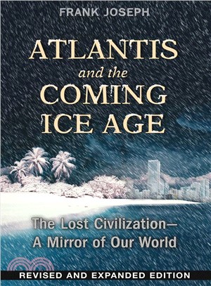 Atlantis and the Coming Ice Age ─ The Lost Civilization - A Mirror of Our World