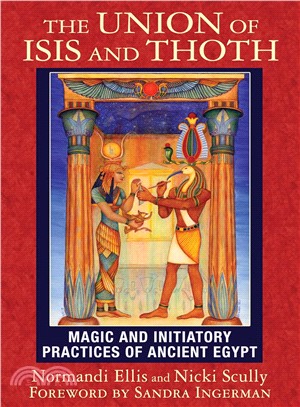 The Union of Isis and Thoth ― Magic and Initiatory Practices of Ancient Egypt