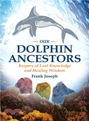 Our Dolphin Ancestors ─ Keepers of Lost Knowledge and Healing Wisdom