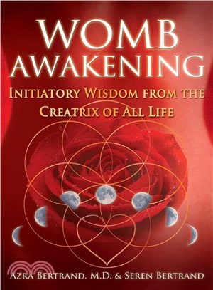 Womb Awakening ― Initiatory Wisdom from the Creatrix of All Life