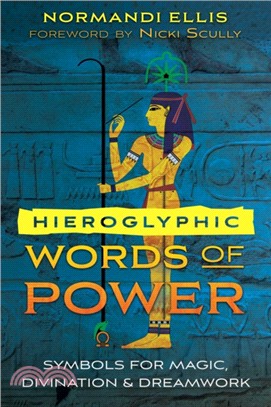 Hieroglyphic Words of Power ― Symbols for Magic, Divination, and Dreamwork